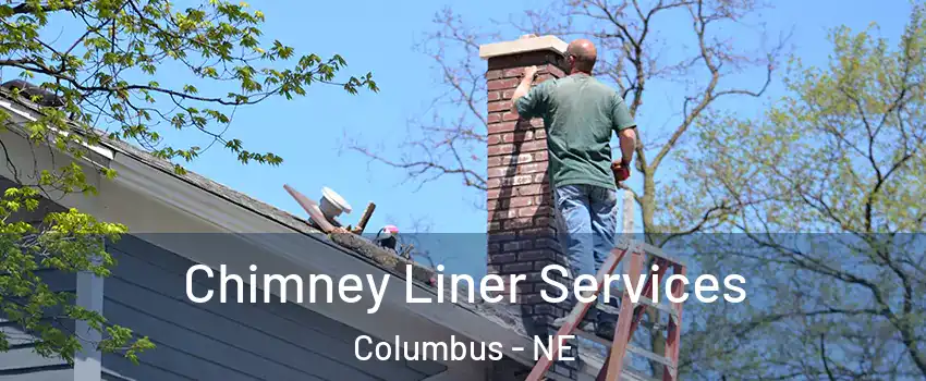 Chimney Liner Services Columbus - NE