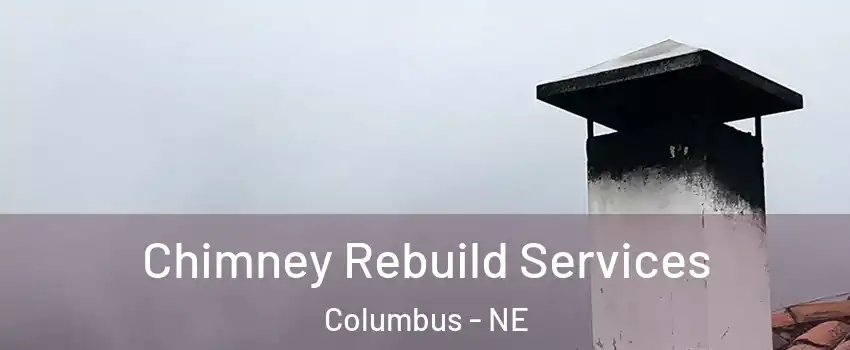  Chimney Rebuild Services Columbus - NE