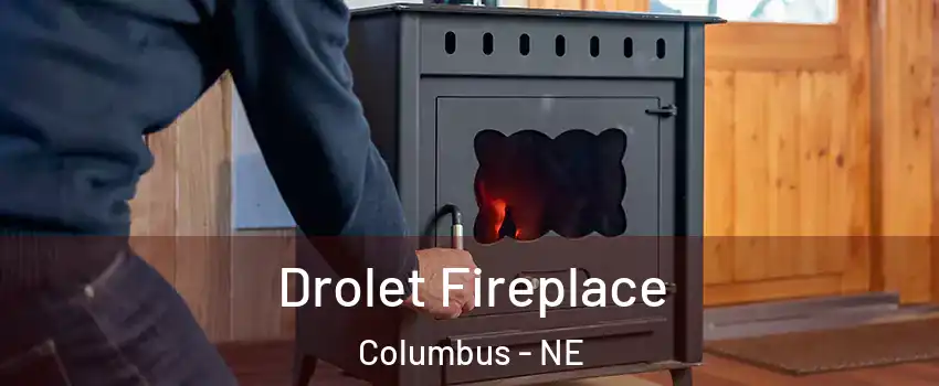  Drolet Fireplace Columbus - NE