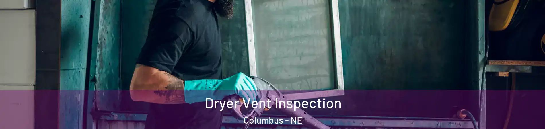  Dryer Vent Inspection Columbus - NE