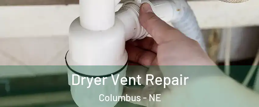  Dryer Vent Repair Columbus - NE