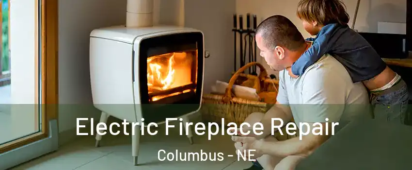  Electric Fireplace Repair Columbus - NE