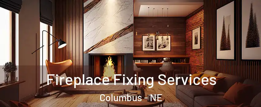  Fireplace Fixing Services Columbus - NE