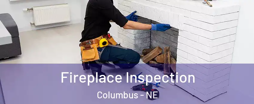  Fireplace Inspection Columbus - NE