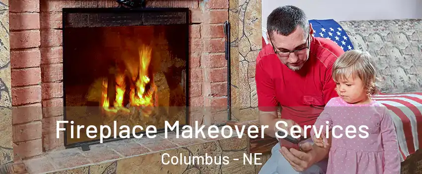  Fireplace Makeover Services Columbus - NE