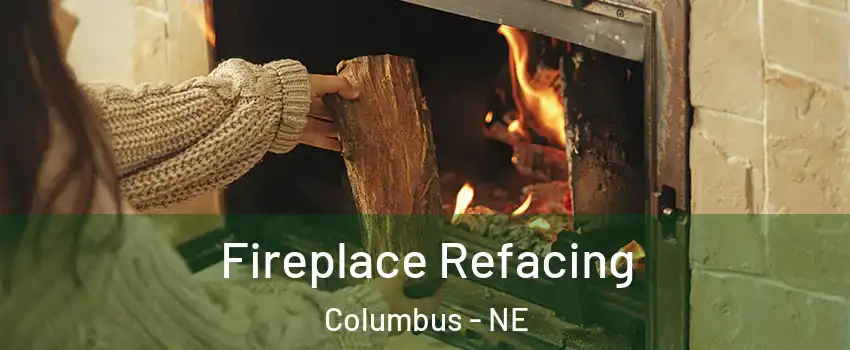  Fireplace Refacing Columbus - NE