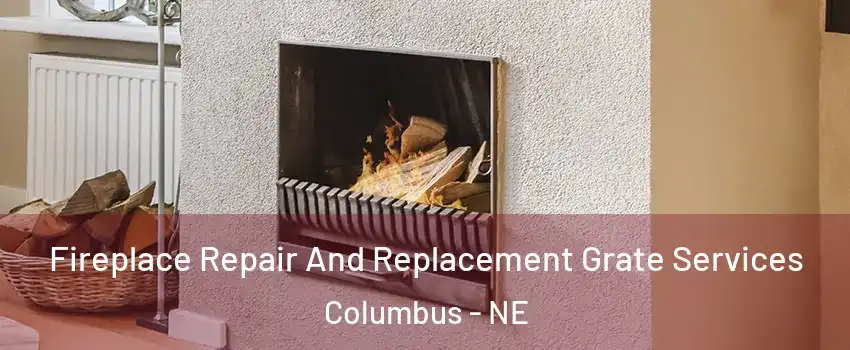  Fireplace Repair And Replacement Grate Services Columbus - NE