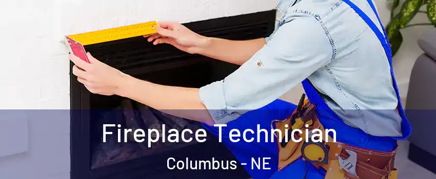  Fireplace Technician Columbus - NE