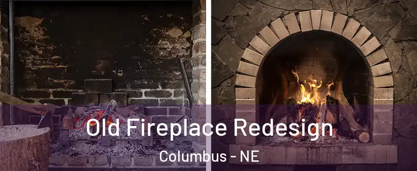  Old Fireplace Redesign Columbus - NE