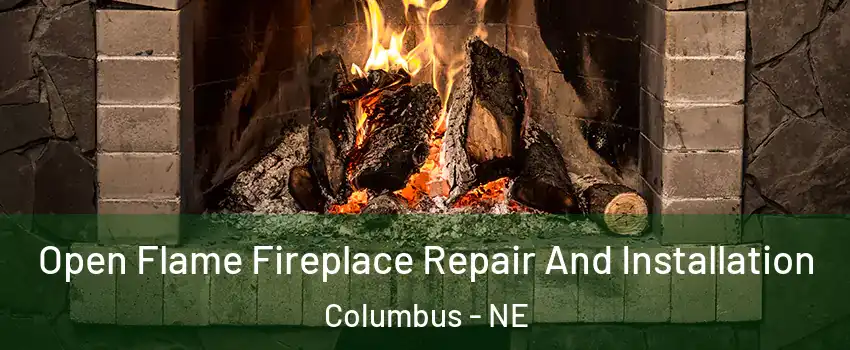  Open Flame Fireplace Repair And Installation Columbus - NE