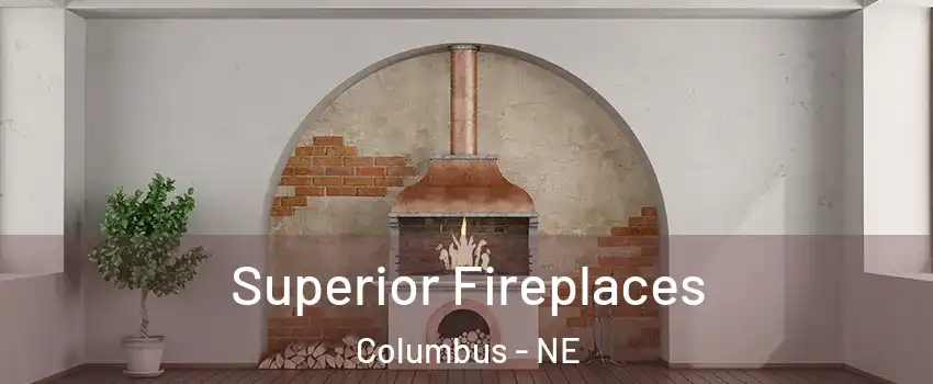  Superior Fireplaces Columbus - NE