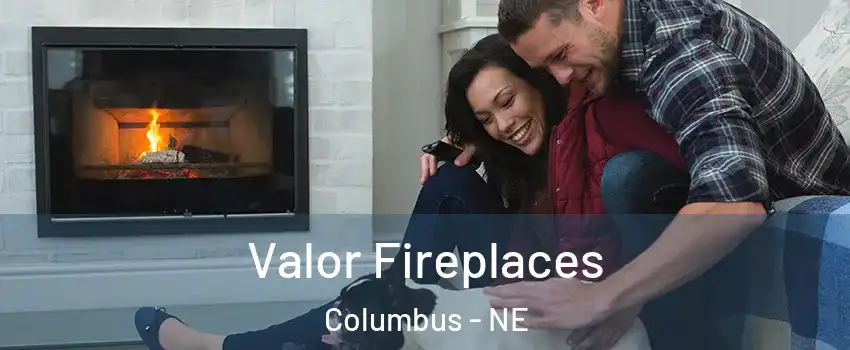  Valor Fireplaces Columbus - NE