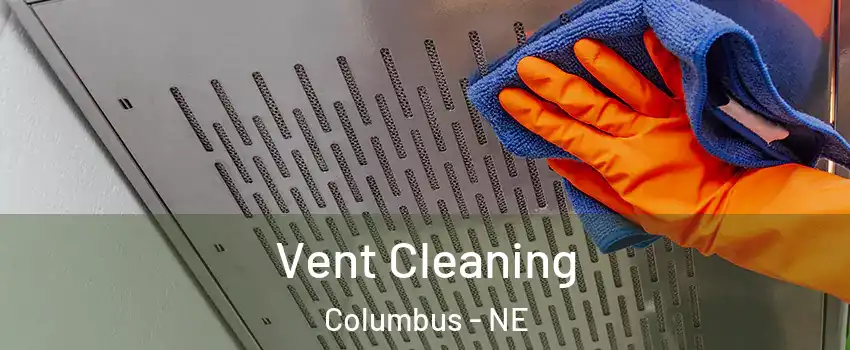  Vent Cleaning Columbus - NE